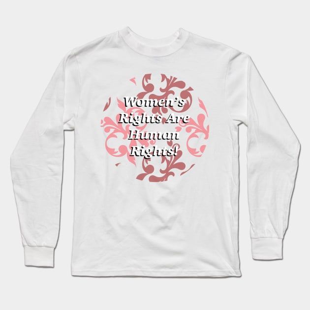 Women’s Rights Are Human Rights Long Sleeve T-Shirt by SentABearToSpace 